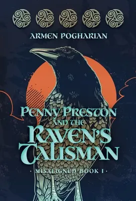 Penny Preston és a holló talizmánja: Misaligned I. könyv - Penny Preston and the Raven's Talisman: Misaligned Book I