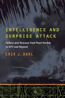 Intelligencia és meglepetésszerű támadás: Kudarc és siker Pearl Harbortól 9/11-ig és tovább - Intelligence and Surprise Attack: Failure and Success from Pearl Harbor to 9/11 and Beyond