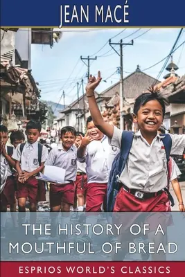 Dějiny sousta chleba (Esprios Classics) - The History of a Mouthful of Bread (Esprios Classics)