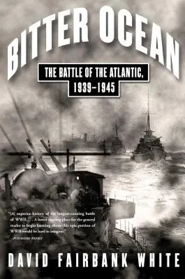 Keserű óceán: Az atlanti csata, 1939-1945 - Bitter Ocean: The Battle of the Atlantic, 1939-1945