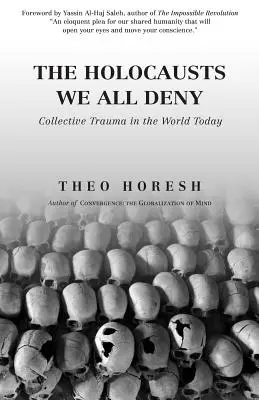 A holokausztok, amelyeket mindannyian tagadunk: Kollektív trauma a mai világban - The Holocausts We All Deny: Collective Trauma in the World Today