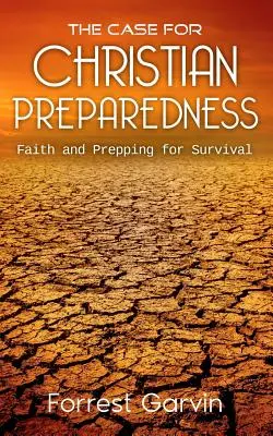 A keresztény felkészültség ügye - Hit és felkészülés a túlélésre - The Case for Christian Preparedness - Faith and Prepping for Survival