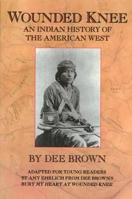 Wounded Knee: Az amerikai nyugat indián története - Wounded Knee: An Indian History of the American West