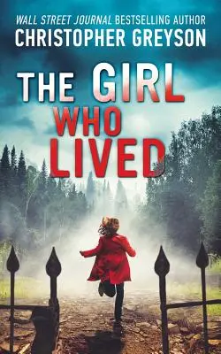 A lány, aki élt: A Thrilling Suspense Novel - The Girl Who Lived: A Thrilling Suspense Novel