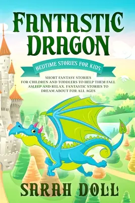 Fantasztikus sárkány: Bedtime Stories for Kids - Fantastic Dragon: Bedtime Stories for Kids