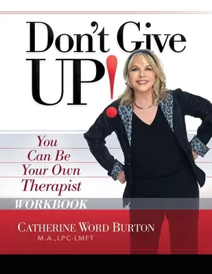 Ne add fel! Munkafüzet: Lehetsz a saját terapeutád - Don't Give Up! Workbook: You Can Be Your Own Therapist