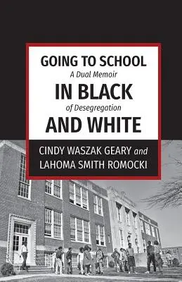Iskolába járni fekete-fehérben: A deszegregáció kettős emlékirata - Going to School in Black and White: A dual memoir of desegregation