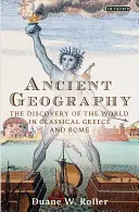 Ősi földrajz: A világ felfedezése a klasszikus görög és római korban - Ancient Geography: The Discovery of the World in Classical Greece and Rome