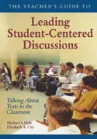 The Teacher′s Guide to Leading Student-Centered Discussions: Beszélgetés a szövegekről az osztályteremben - The Teacher′s Guide to Leading Student-Centered Discussions: Talking about Texts in the Classroom