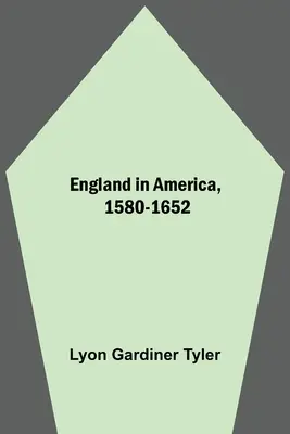 Anglia Amerikában, 1580-1652 - England In America, 1580-1652