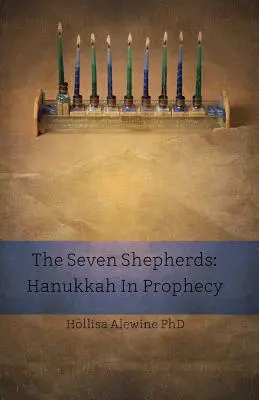 A hét pásztor: Hanuka a próféciában - The Seven Shepherds: Hanukkah in Prophecy