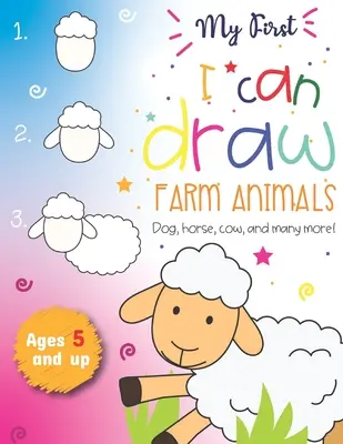 My First I can draw Farm állatok Kutya, ló, tehén, és még sok más Ages 5 éves kortól: Felvehető: Fiúknak és lányoknak, PreK, Óvoda, Farmállatok, Vázlatkönyv, E - My First I can draw Farm Animals Dog, Horse, cow, and many more Ages 5 and up: Fun for boys and girls, PreK, Kindergarten, Farm Animals, Sketchbook, E