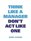 Gondolkozz úgy, mint egy menedzser - Think Like a Manager