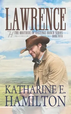 Lawrence: A Hastings Ranch testvérek sorozat negyedik könyve - Lawrence: The Brothers of Hastings Ranch Series Book Four