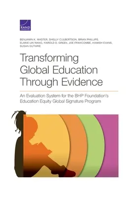 Transforming Global Education Through Evidence: A BHP Alapítvány Oktatási egyenlőség globális aláírási programjának értékelési rendszere - Transforming Global Education Through Evidence: An Evaluation System for the BHP Foundation's Education Equity Global Signature Program