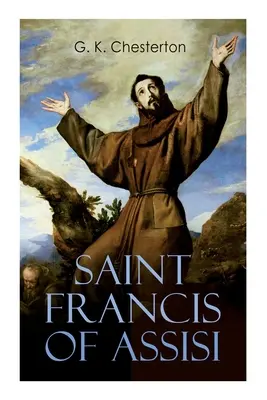 Assisi Szent Ferenc: Szent Ferenc élete és kora - Saint Francis of Assisi: The Life and Times of St. Francis