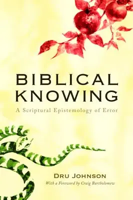 Biblical Knowing: A tévedés szentírási ismeretelmélete - Biblical Knowing: A Scriptural Epistemology of Error