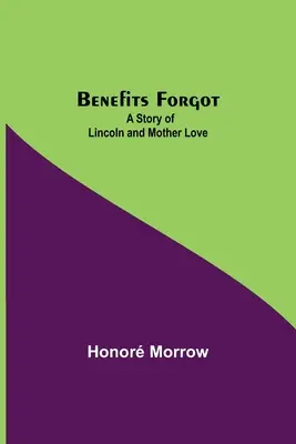 Elfelejtett előnyök; Lincoln és az anyai szeretet története - Benefits Forgot; A Story Of Lincoln And Mother Love