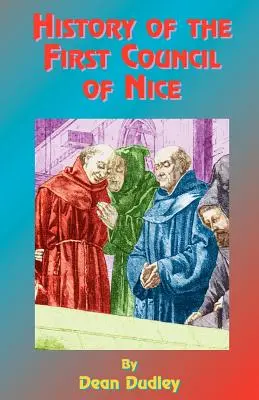 Az első nizzai tanácskozás története: A keresztény világkongresszus, Kr. u. 325: Konstantin életével. - History of the First Council of Nice: A World's Christian Convention, A.D. 325: With a Life of Constantine.