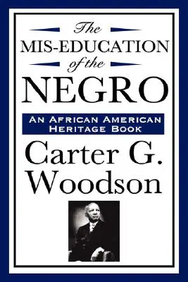 The Mis-Education of the Negro (The Mis-Education of the Negro (an African American Heritage Book)) - The Mis-Education of the Negro (an African American Heritage Book)