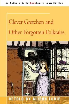 Okos Gretchen és más elfeledett népmesék - Clever Gretchen and Other Forgotten Folktales