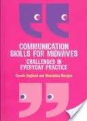 Kommunikációs készségek szülésznőknek: Kihívások a mindennapi gyakorlatban - Communication Skills for Midwives: Challenges in Every Day Practice