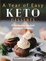 Egy év könnyű Keto desszertek: Paleo desszertek és zsírbombák kevesebb, mint 5 gramm szénhidráttal. - A Year of Easy Keto Desserts: 52 Seasonal Fat Burning, Low-Carb & Paleo Desserts & Fat Bombs with less than 5 gram of carbs