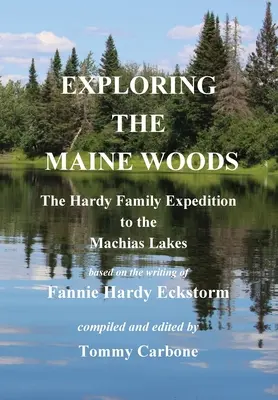 A Maine-i erdők felfedezése - A Hardy család expedíciója a Machias-tavakhoz - Exploring the Maine Woods - The Hardy Family Expedition to the Machias Lakes