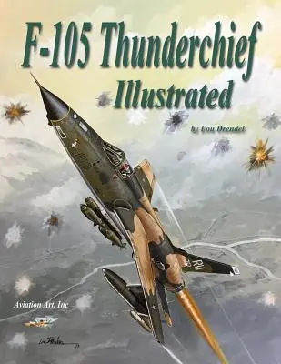 F-105 Thunderchief illusztrált - F-105 Thunderchief Illustrated