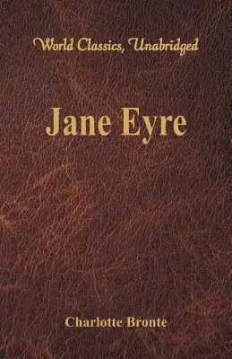 Jane Eyre (Világklasszikusok, rövidítés nélkül) - Jane Eyre (World Classics, Unabridged)