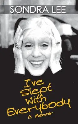 Mindenkivel lefeküdtem: A Memoir - I've Slept with Everybody: A Memoir