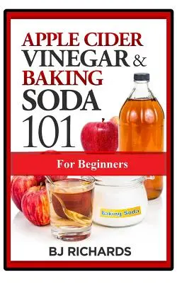 Almaecet és szódabikarbóna 101 kezdőknek - Apple Cider Vinegar & Baking Soda 101 for Beginners