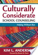 Kulturálisan figyelembe vett iskolai tanácsadás: Segítés elfogultság nélkül - Culturally Considerate School Counseling: Helping Without Bias