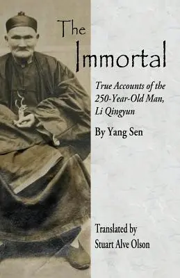 A halhatatlan: A 250 éves ember, Li Qingyun igaz beszámolói - The Immortal: True Accounts of the 250-Year-Old Man, Li Qingyun