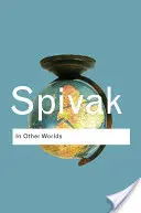 Más világokban: Esszék a kultúrpolitikáról - In Other Worlds: Essays in Cultural Politics