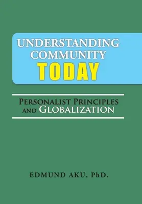 A közösség megértése ma: A perszonalista elvek és a globalizáció - Understanding Community Today: Personalist Principles and Globalization