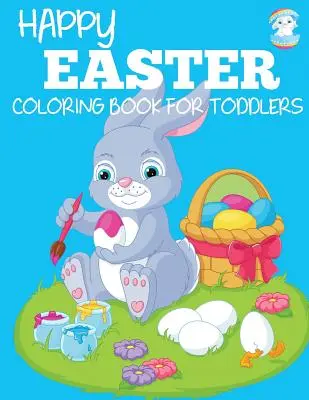 Boldog húsvétot színezőkönyv kisgyermekeknek - Happy Easter Coloring Book for Toddlers