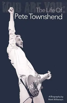 Ki vagy te? Pete Townshend élete - Who Are You: The Life of Pete Townshend