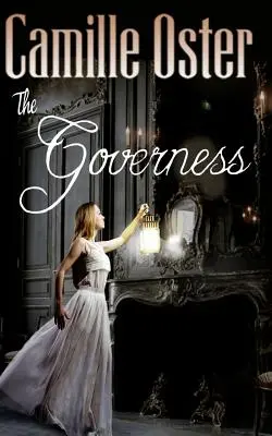 A nevelőnő: klasszikus viktoriánus gótikus romantika - The Governess: a classic Victorian gothic romance