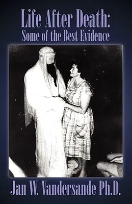 Élet a halál után: Néhány a legjobb bizonyítékok közül - Life After Death: Some of the Best Evidence