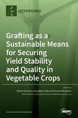 Az oltványozás mint a zöldségnövények termésstabilitásának és minőségének fenntartható eszköze - Grafting as a Sustainable Means for Securing Yield Stability and Quality in Vegetable Crops