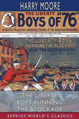 The Liberty Boys Running the Blockade (Esprios klasszikusok) - The Liberty Boys Running the Blockade (Esprios Classics)