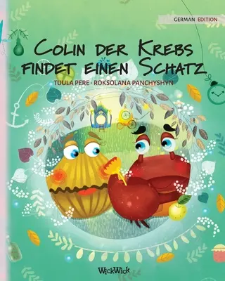 Colin der Krebs findet einen Schatz: German Edition of Colin the Crab Finds a Treasure (Colin a rák kincset talál) német kiadása - Colin der Krebs findet einen Schatz: German Edition of Colin the Crab Finds a Treasure