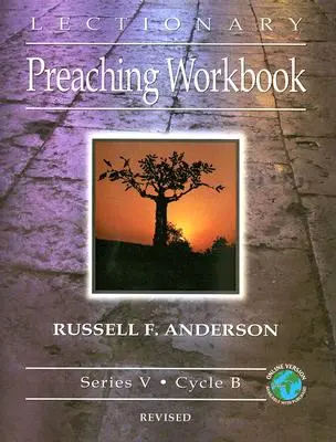 Lectionary Preaching Workbook, V. sorozat, B ciklus, átdolgozott változat - Lectionary Preaching Workbook, Series V, Cycle B, Revised