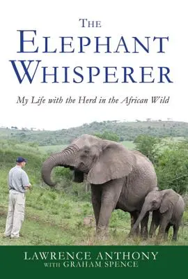 Az elefántsuttogó: Életem a csordával az afrikai vadonban - The Elephant Whisperer: My Life with the Herd in the African Wild