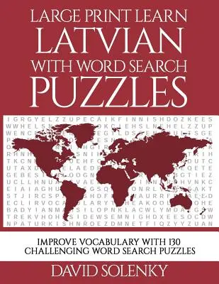 Large Print Learn Latvian with Word Search Puzzles: Learn Latvian Language Vocabulary with Challenging Easy to Read Word Find Puzzles (Tanulj lett nyelvi szókincset kihívásokkal teli, könnyen olvasható szókereső rejtvényekkel) - Large Print Learn Latvian with Word Search Puzzles: Learn Latvian Language Vocabulary with Challenging Easy to Read Word Find Puzzles