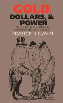 Arany, dollár és hatalom: A nemzetközi monetáris kapcsolatok politikája, 1958-1971 - Gold, Dollars, and Power: The Politics of International Monetary Relations, 1958-1971
