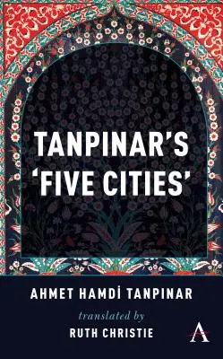 Tanpinar „Öt város” című műve - Tanpinar's 'Five Cities'