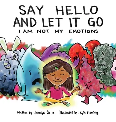 Köszönj és engedd el: Nem én vagyok az érzelmeim - Say Hello and Let It Go: I Am Not My Emotions