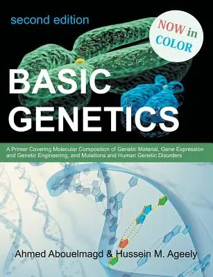 Genetikai alapismeretek: A genetikai anyag molekuláris összetételét, a génexpressziót és a géntechnológiát, valamint a mutációkat és - Basic Genetics: A Primer Covering Molecular Composition of Genetic Material, Gene Expression and Genetic Engineering, and Mutations an